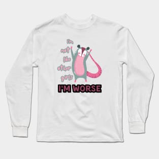 I'm Not Like Other Girls I'm Worse Long Sleeve T-Shirt